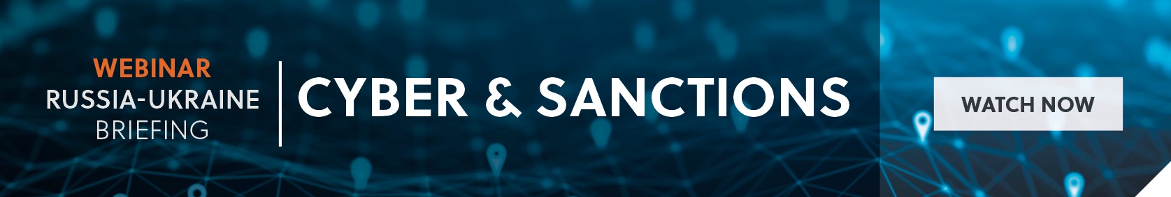 Watch our Russia-Ukraine Briefing: Cyber & Sanctions Webinar